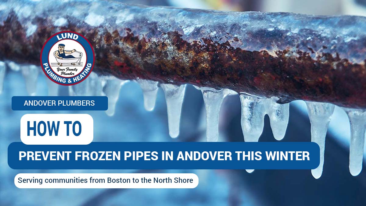 Preventing frozen pipes in Andover with winter plumbing tips from Lund Plumbing & Heating. Background shows a frozen outdoor pipe covered in ice.